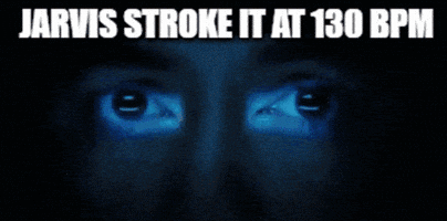 Jarvis, stroke it at 130 BPM